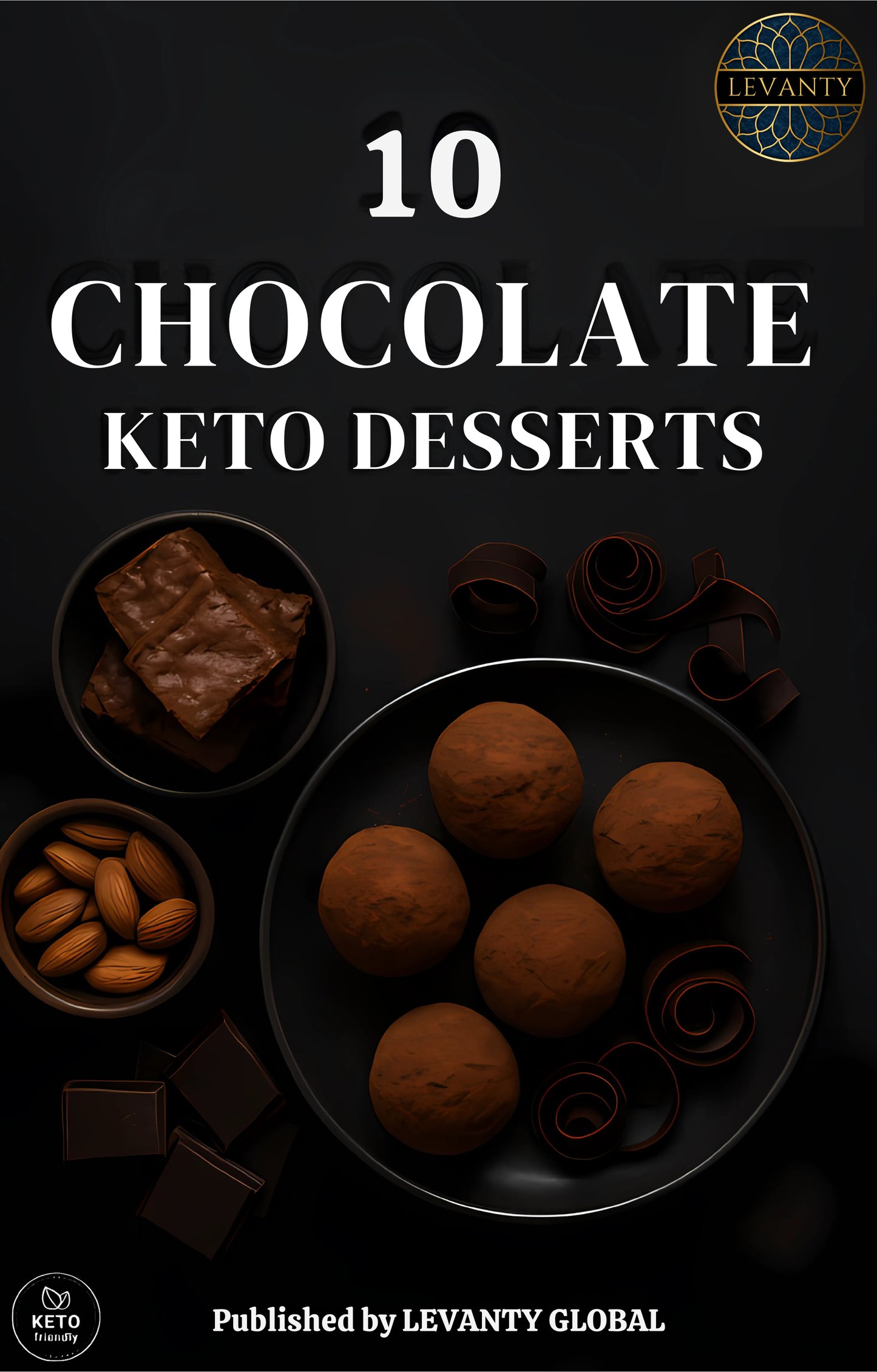 10 Chocolate Keto Desserts – A Levanty Nutrition Signature eBook